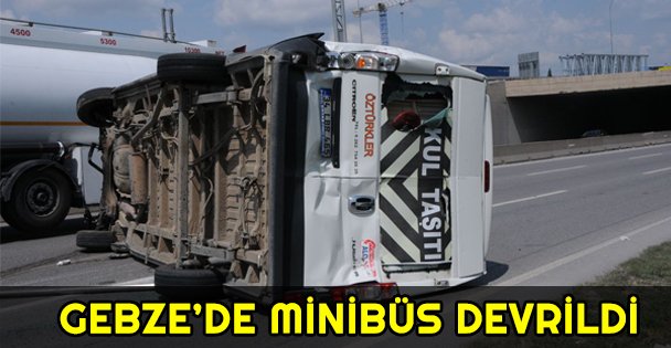 Gebze'de servis minibüsü devrildi: 1 yaralı
