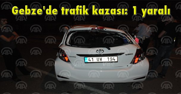 Gebze'de trafik kazası: 1 yaralı