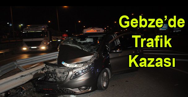 Gebze'de Trafik Kazası: 3 yaralı