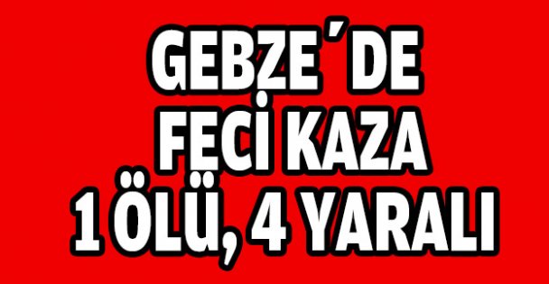 Gebze'de vincin lastiği patladı: 1 ölü, 4 yaralı