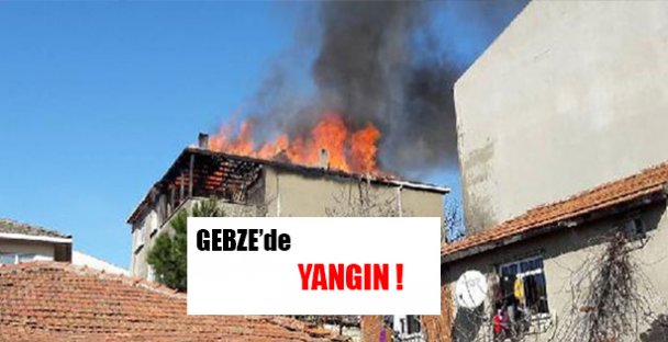 Gebze'de Yangın!