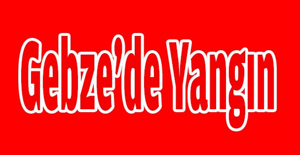 Gebze'de yangın