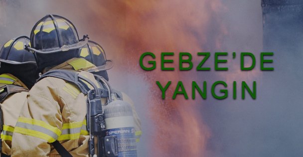 Gebze'de Yangın