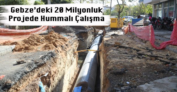 Gebze'deki 20 Milyonluk Projede Hummalı Çalışma