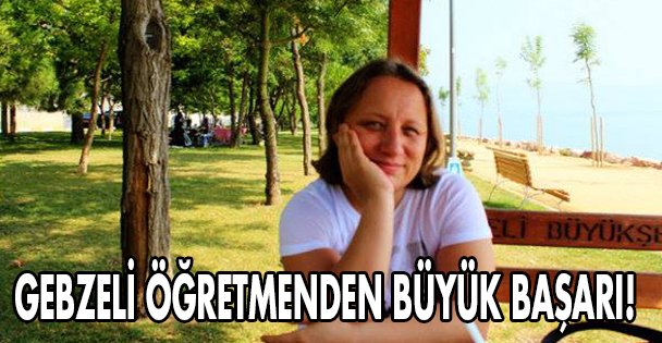 Gebzeli öğretmenden büyük başarı