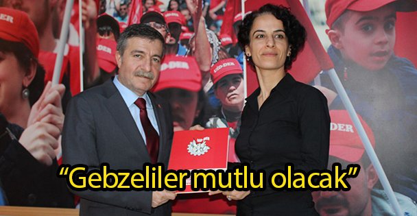 'Gebzeliler mutlu olacak”
