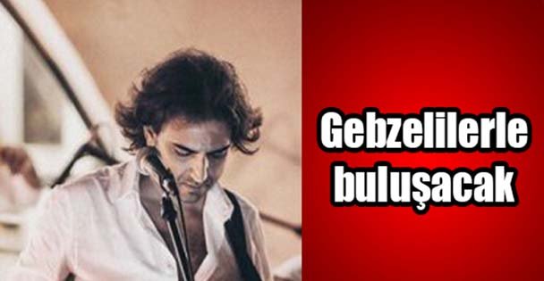 Gebzelilerle buluşacak