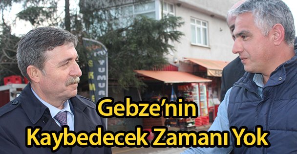 Gebze'nin Kaybedecek Zamanı Yok