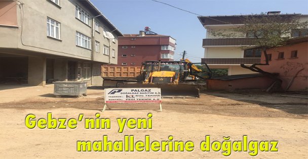 Gebze'nin yeni mahallelerine doğalgaz