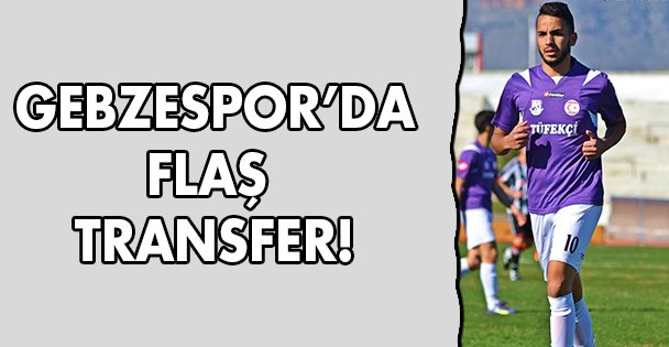Gebzespor'dan flaş transfer!