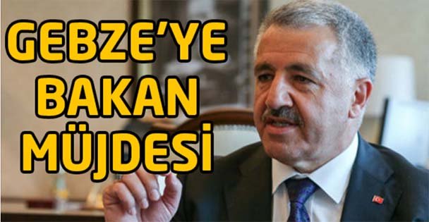 Gebze'ye bakan müjdesi