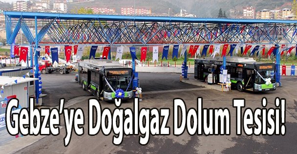 Gebze'ye Doğalgaz Dolum Tesisi!