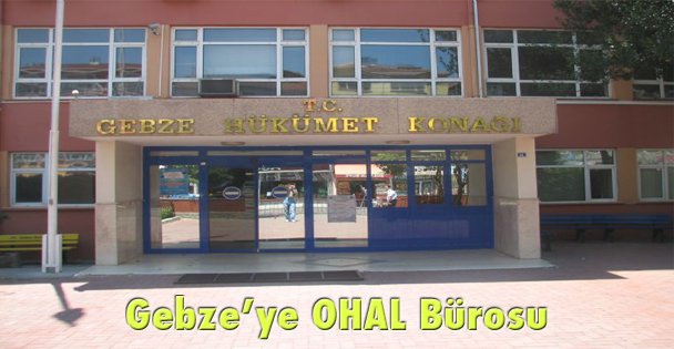 Gebze'ye OHAL Bürosu