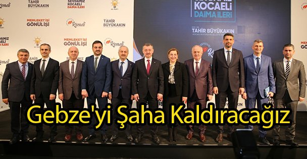 Gebze'yi Şaha Kaldıracağız
