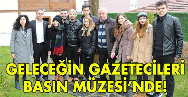 Geleceğin gazetecileri Basın Müzesi'ndeydi