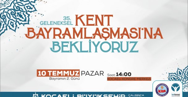 Geleneksel 35. Kent Bayramlaşması  Bayramın 2. Günü Yapılacak