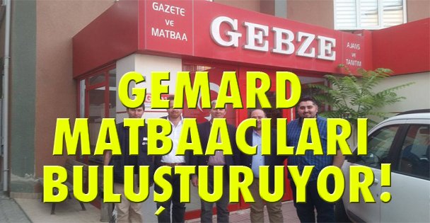 GEMARD Matbaacıları buluşturuyor!