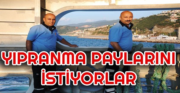 Gemi Adamları Yıpranma Paylarını Geri İstiyor