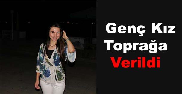 Genç Kız Toprağa Veriliyor