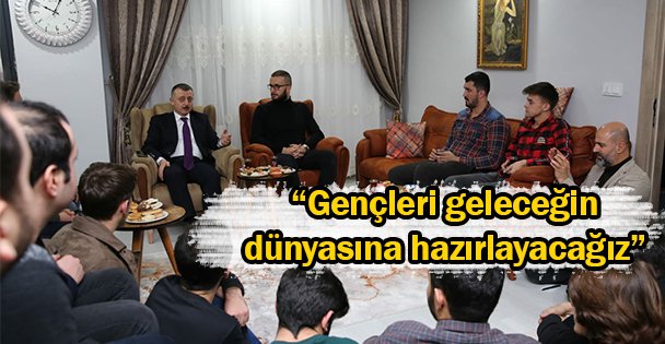 'Gençleri geleceğin dünyasına hazırlayacağız”