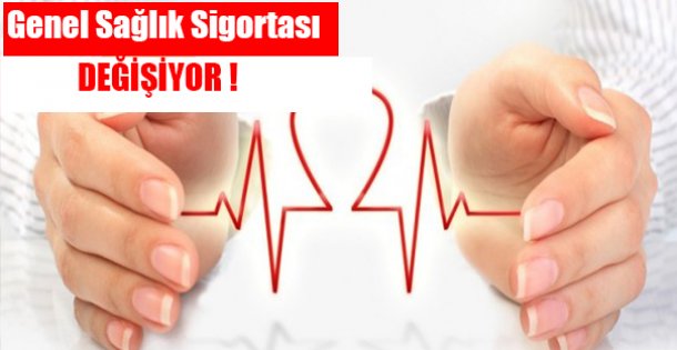 Genel Sağlık Sigortası Değişiyor !