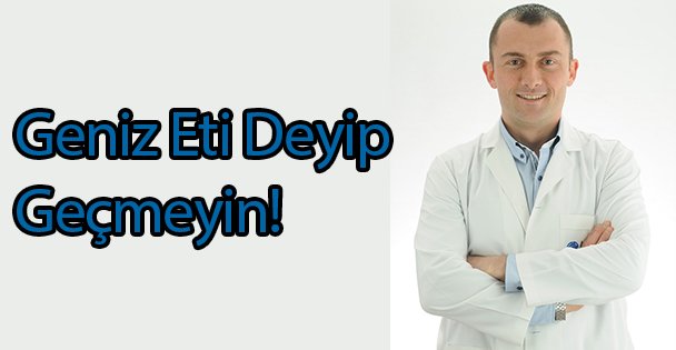 Geniz Eti Deyip Geçmeyin!