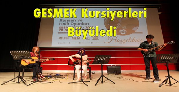 GESMEK kursiyerleri konukları büyüledi