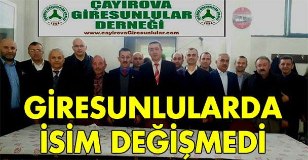 Giresunlular da isim değişmedi!