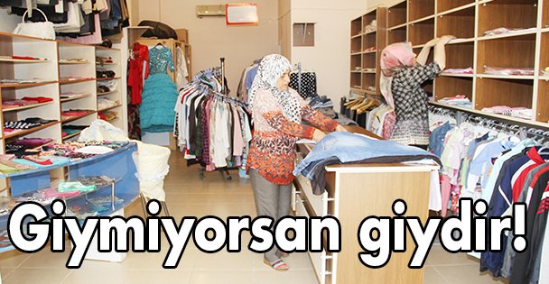 Giymiyorsan giydir!