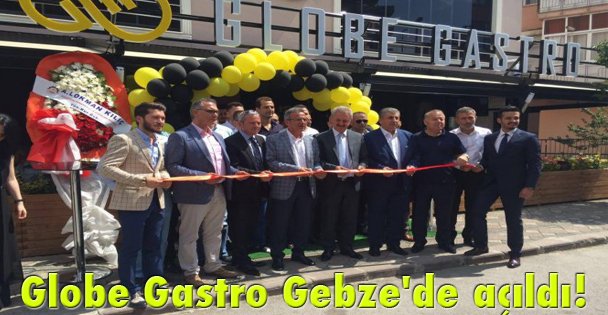 Globe Gastro Gebze'de açıldı!