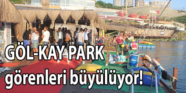 GÖL-KAY PARK görenleri büyülüyor!