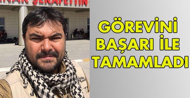 Görevini başarı ile tamamladı