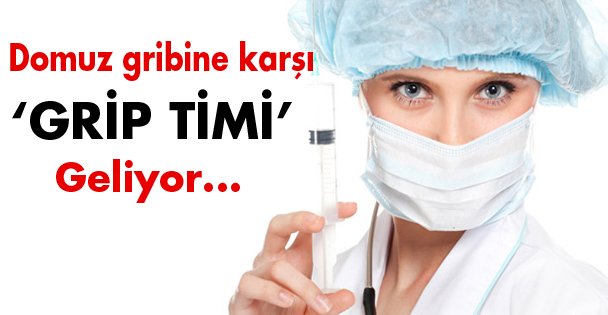 'Grip timi' geliyor!