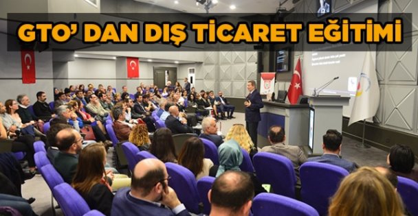 GTO' dan Dış Ticaret Eğitimi