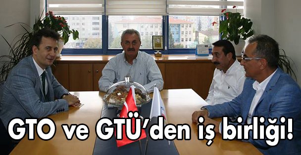 GTO ve GTÜ'den iş birliği!