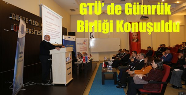 GTÜ' de Gümrük Birliği Konuşuldu