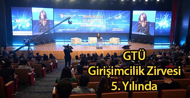 GTÜ Girişimcilik Zirvesi 5. Yılında