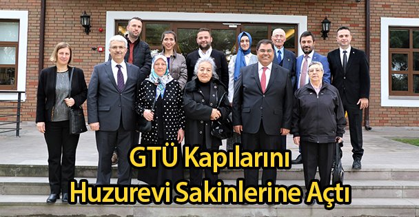 GTÜ Kapılarını Huzurevi Sakinlerine Açtı