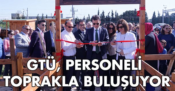 GTÜ, personeli Toprakla buluşuyor