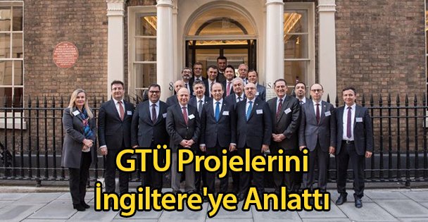 GTÜ Projelerini İngiltere'ye Anlattı