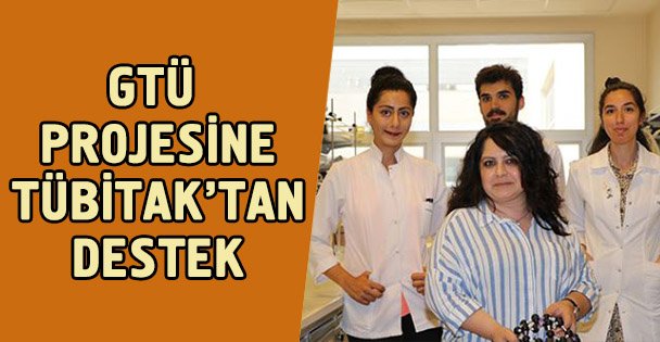 GTÜ Projesine TÜBİTAK'tan Destek