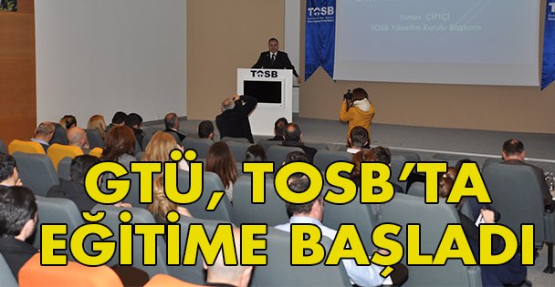 GTÜ, TOSB'ta eğitime başladı!