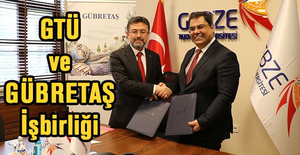GTÜ ve GÜBRETAŞ İşbirliği