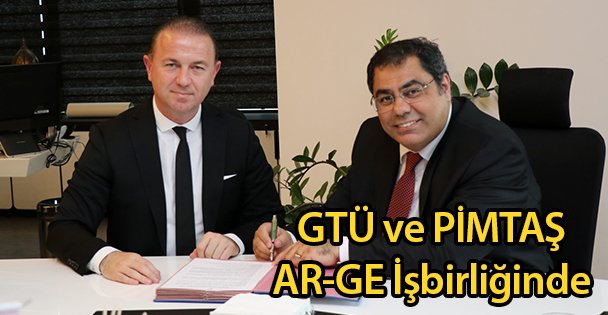 GTÜ ve PİMTAŞ AR-GE İşbirliğinde