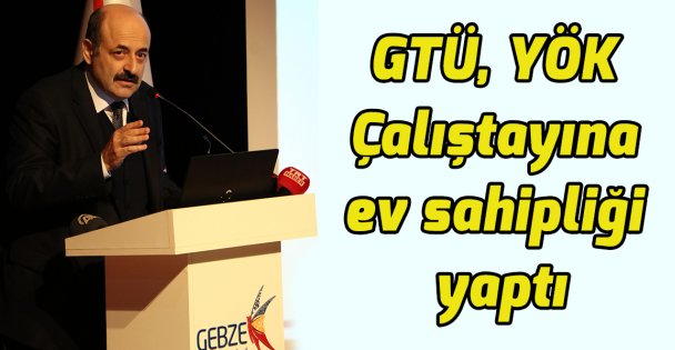 GTÜ, Araştırma Üniversiteleri Çalıştayı'na ev sahipliği yaptı