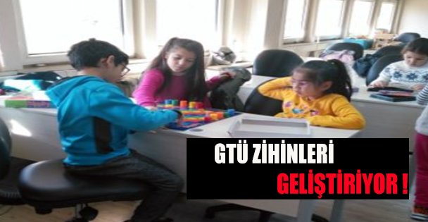 GTÜ Zihinleri Geliştirecek