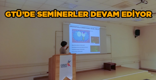 GTÜ'de Seminerler devam ediyor