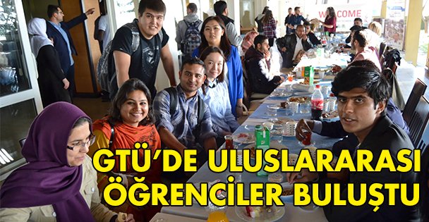 GTÜ'de Uluslararası öğrenciler buluştu