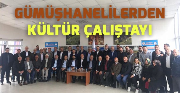 Gümüşhanelilerden kültür çalıştayı