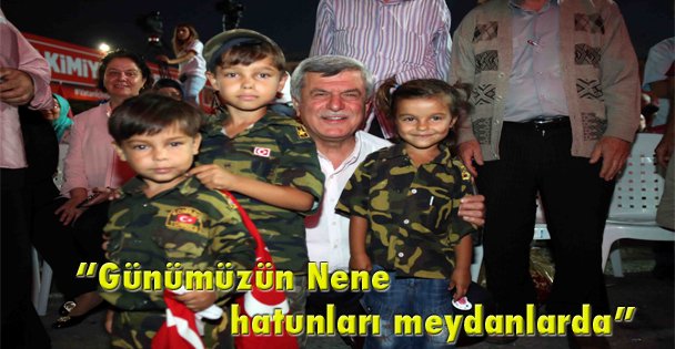 'Günümüzün Nene hatunları meydanlarda”